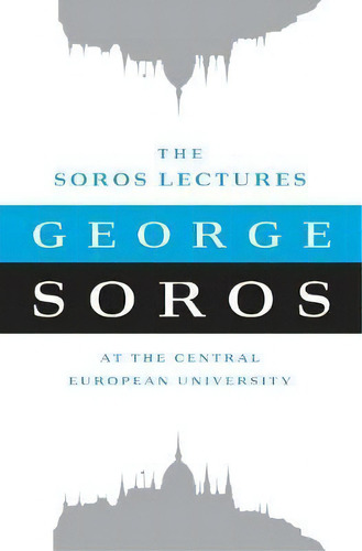 The Soros Lectures : At The Central European University, De George Soros. Editorial Ingram Publisher Services Us, Tapa Blanda En Inglés