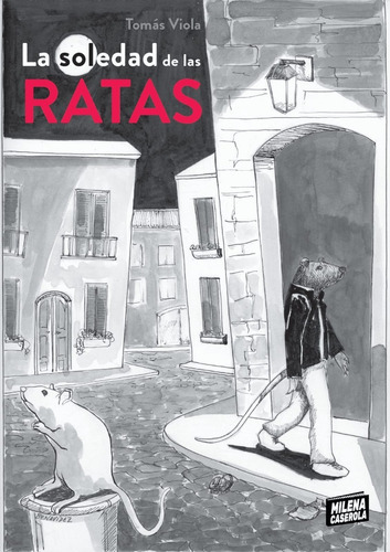 La Soledad De Las Ratas - Tomás Viola - Ed. Milena Casero 