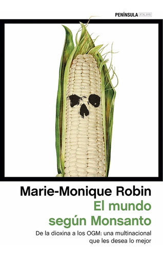 Marie-Monique Robin El mundo según Monsanto Editorial Península