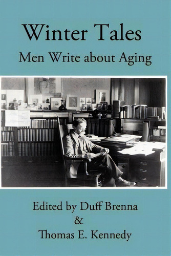 Winter Tales: Men Write About Aging, De Kennedy, Thomas E.. Editorial Createspace, Tapa Blanda En Inglés