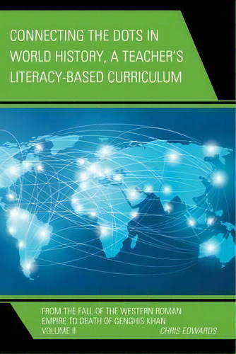 Connecting The Dots In World History, A Teacher's Literacy Based Curriculum, De Chris Edwards. Editorial Rowman Littlefield, Tapa Blanda En Inglés