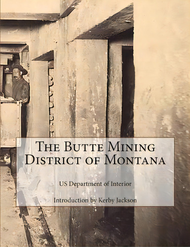 The Butte Mining District Of Montana, De Jackson, Kerby., Vol. 1. Editorial Createspace, Tapa Blanda En Inglés