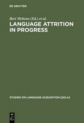 Libro Language Attrition In Progress - Bert Weltens