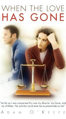 When The Love Has Gone, De Adam O'keefe. Editorial Xlibris Corporation, Tapa Blanda En Inglés