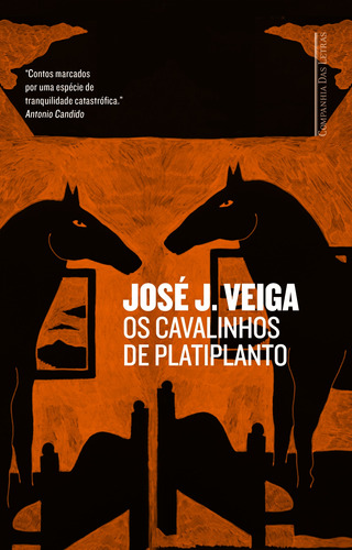 Os cavalinhos de Platiplanto, de José J. Veiga. Editora Schwarcz SA, capa mole em português, 2017