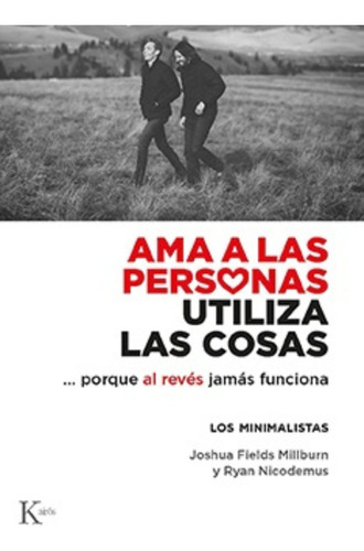 Ama A Las Personas, Utiliza Las Cosas  - Millburn, Nicodemus