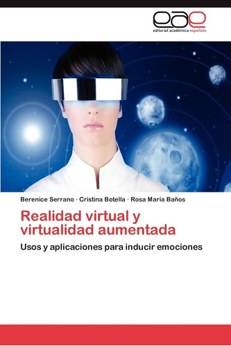 Libro: Realidad Virtual Y Virtualidad Aumentada: Usos Y Para