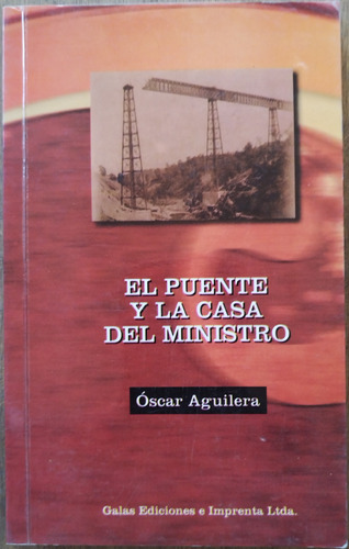 El Puente Y La Casa Del Ministro - Óscar Aguilera (dedicado)