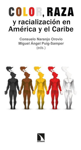Color, Raza Y Racialización En América Y El Caribe, De Suelo Naranjo Orovio. Editorial Catarata, Tapa Blanda En Español, 2022