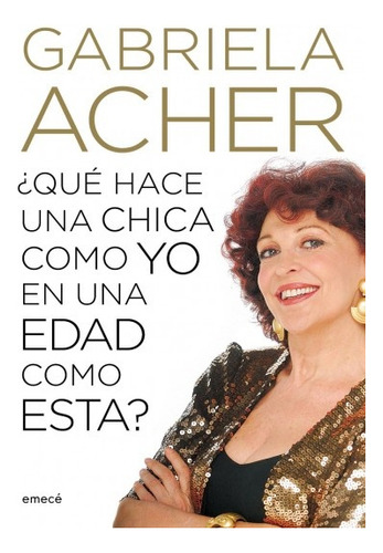 ¿qué Hace Una Chica Como Yo En Una Edad Como Esta? - Acher