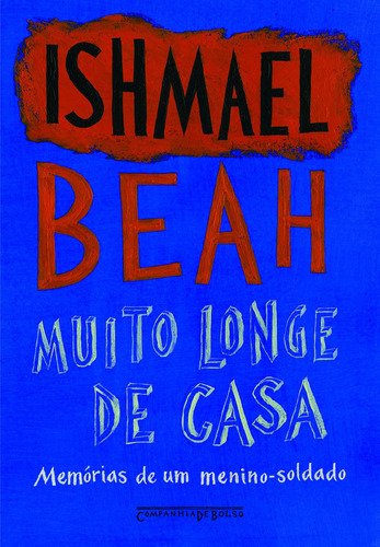 Muito longe de casa, de Beah, Ishmael. Editora Schwarcz SA, capa mole em português, 2015