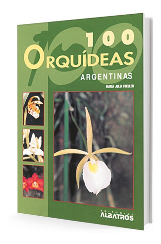 Cien Orquideas Argentinas - María Julia Freuler