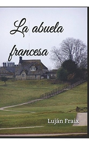 Libro : La Abuela Francesa  - Lujan Fraix