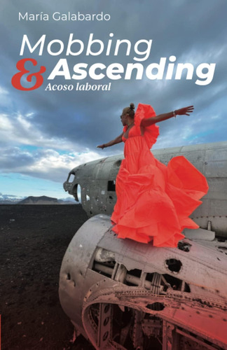 Libro: Mobbing & Ascending: Acoso Laboral (spanish Edition)