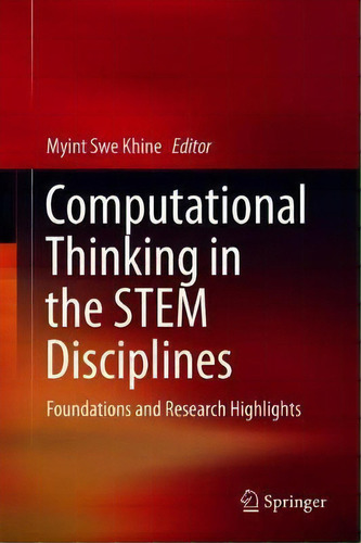Computational Thinking In The Stem Disciplines, De Myint Swe Khine. Editorial Springer International Publishing Ag, Tapa Dura En Inglés