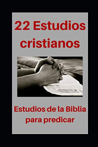 22 Estudios Cristianos: Estudios De La Biblia Para Predicar