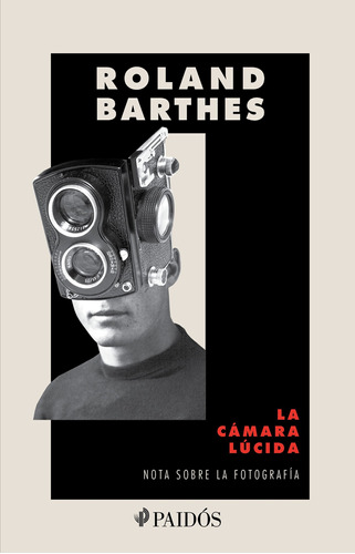 La cámara lúcida: Nota sobre la fotografía, de Barthes, Roland. Serie Fuera de colección Editorial Paidos México, tapa blanda en español, 2022
