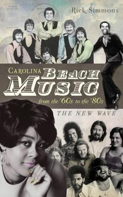 Libro Carolina Beach Music From The '60s To The '80s : Th...