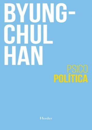Byung Chul Han Psicopolitica Herder Ensayo Filosofia