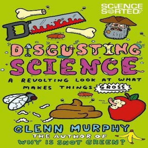 Disgusting Science: A Revolting Look At What Makes Things Gross, De Glenn Murphy. Editorial Pan Macmillan, Tapa Blanda En Inglés, 2014