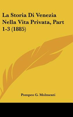 Libro La Storia Di Venezia Nella Vita Privata, Part 1-3 (...