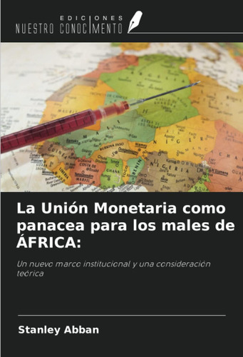 Libro: La Unión Monetaria Como Panacea Males Áfr