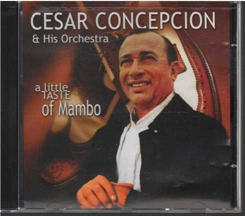 Cd - Cesar Concepcion / A Tittle Taste Of Mambo