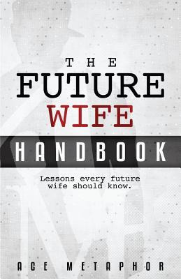 Libro The Future Wife Handbook : You're Not Waiting, You'...