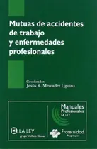 Comprar Mutuas De Accidentes De Trabajo Y Enfermedades Profesionales, De #n\u002Fa. Manuales Profesionales La Ley, Vol. 1. Editorial La Ley, Tapa Blanda En Español