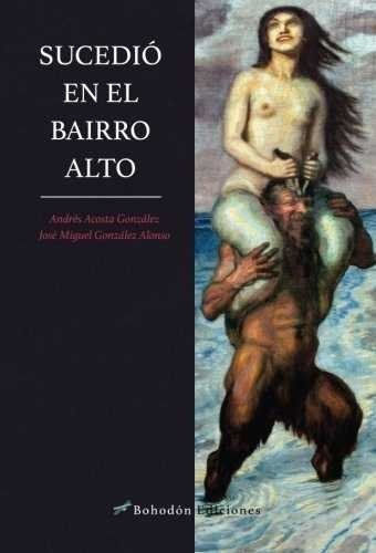 Sucediãâ³ En El Bairro Alto, De González Alonso, José Miguel. Editorial Bohodón Ediciones S.l., Tapa Blanda En Español