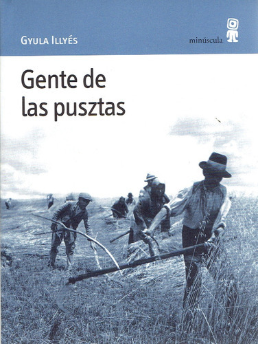 Gente De Las Pusztas, De Gyula Illyés. Editorial Minuscula, Tapa Blanda, Edición 1 En Español