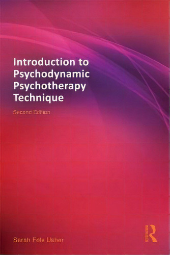 Introduction To Psychodynamic Psychotherapy Technique, De Sarah Fels Usher. Editorial Taylor Francis Ltd, Tapa Blanda En Inglés