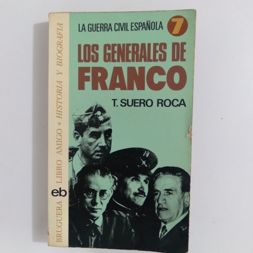 Los Generales De Franco. T Suero Roca. Guerra Civil Española