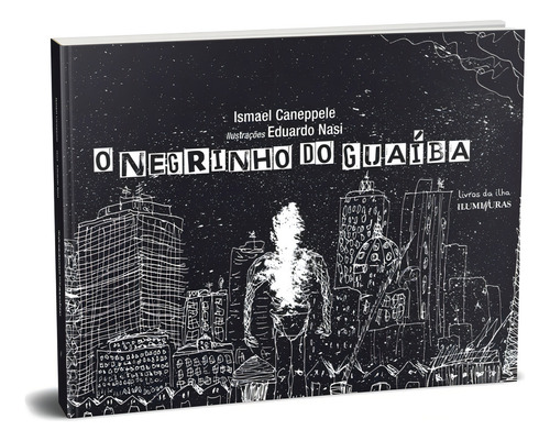 O negrinho do Guaíba, de Caneppele, Ismael. Editorial Editora Iluminuras Ltda., capa mole em português, 2021