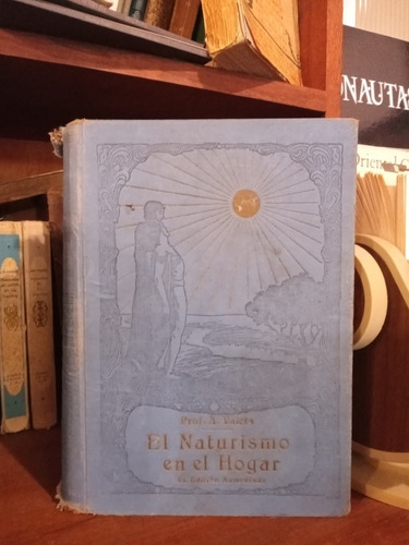 El Naturismo En El Hogar Prof Valeta 4a Ed Corr Aument 1927