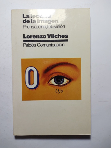 La Lectura De La Imagen , Lorenzo Vilches 