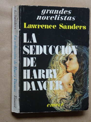 Lawrence Sanders. La Seducción De Harry Dancer/