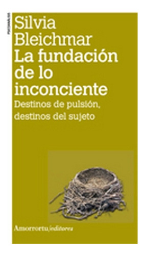Fundacion De Lo Inconciente, La. Destinos De Pulsion, Destin