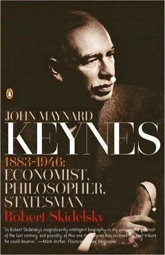 John Maynard Keynes : 1883-1946: Economist, Philosopher, Statesman, De Robert Skidelsky. Editorial Penguin Books Ltd, Tapa Blanda En Inglés