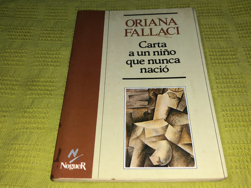 Carta A Un Niño Que Nunca Nació - Oriana Fallaci - Noguer