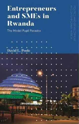 Entrepreneurs And Smes In Rwanda : The Model Pupil Paradox, De David L. Poole. Editorial Bloomsbury Publishing Plc, Tapa Dura En Inglés