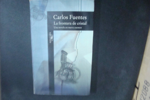 La Frontera De Cristal , Carlos Fuentes , Año 1995