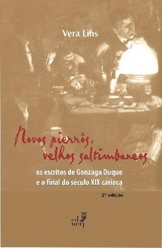 Novos Pierros, Velhos Saltimbancos - 2ªed.(2009), De Vera Lins. Editora Eduerj, Capa Mole, Edição 2 Em Português, 2009