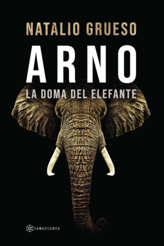 Libro: Arno: La Doma Del Elefante (spanish Edition)