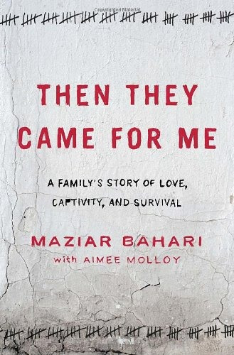 Then They Came For Me A Familys Story Of Love, Captivity, An