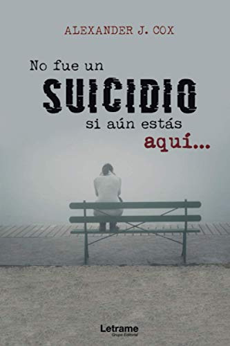 No Fue Un Suicidio Si Aun Estas Aqui: 1 -novela-