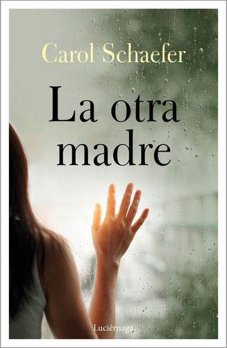 La Otra Madre, De Schaefer, Carol. Editorial Luciérnaga Cas, Tapa Blanda En Español