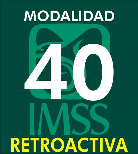 Calculadora De Pago Retroactivo Imss Modalidad 40.