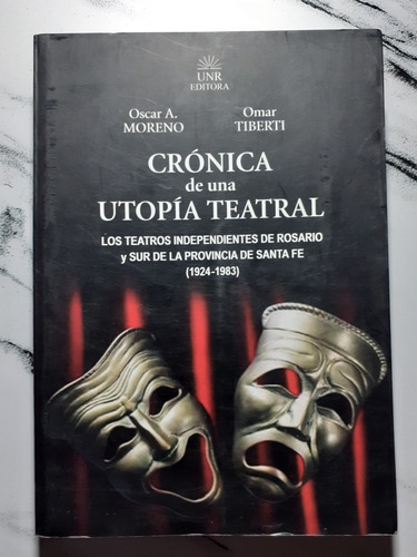 Crónica De Una Utopía Teatral. Moreno-tiberti. 52238.