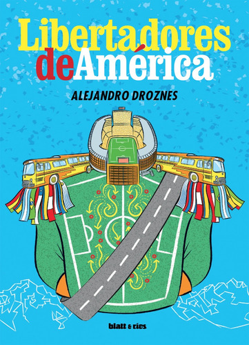 Libertadores De América / Alejandro Droznes / Blatt & Ríos 